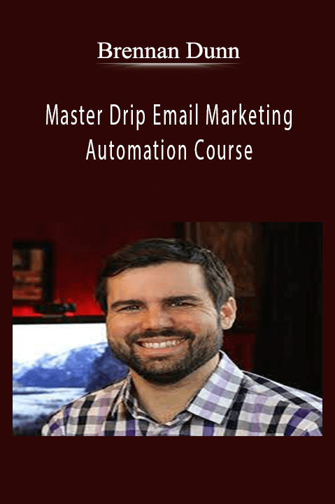 Master Drip Email Marketing Automation Course – Brennan Dunn