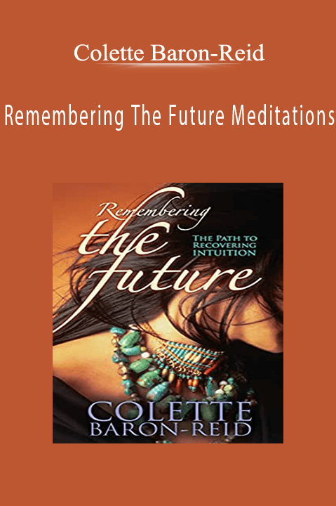 Remembering The Future Meditations – Colette Baron–Reid