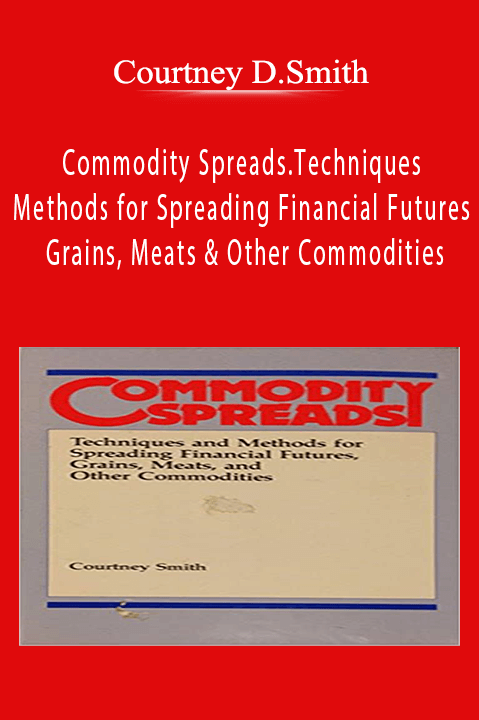 Commodity Spreads.Techniques and Methods for Spreading Financial Futures