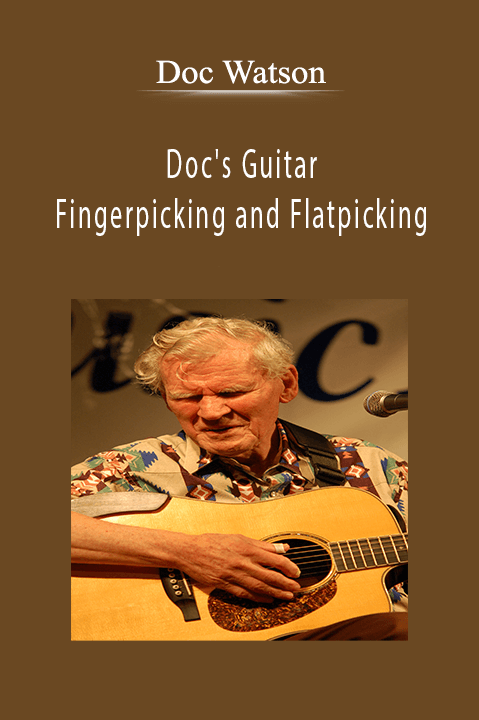 Doc's Guitar Fingerpicking and Flatpicking – Doc Watson