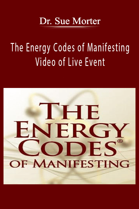 The Energy Codes of Manifesting – Video of Live Event – Dr. Sue Morter