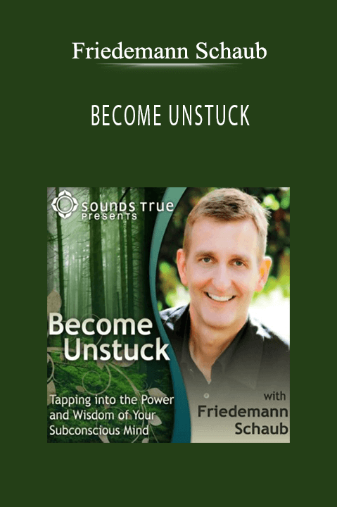 BECOME UNSTUCK – Friedemann Schaub