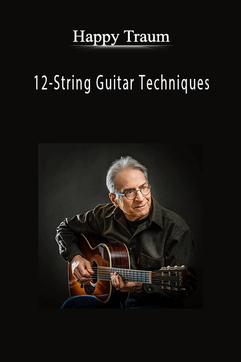 12–String Guitar Techniques – Happy Traum