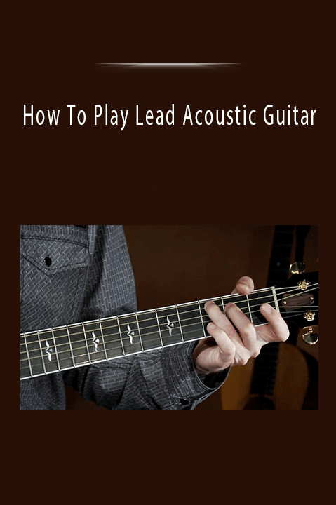 How To Play Lead Acoustic Guitar