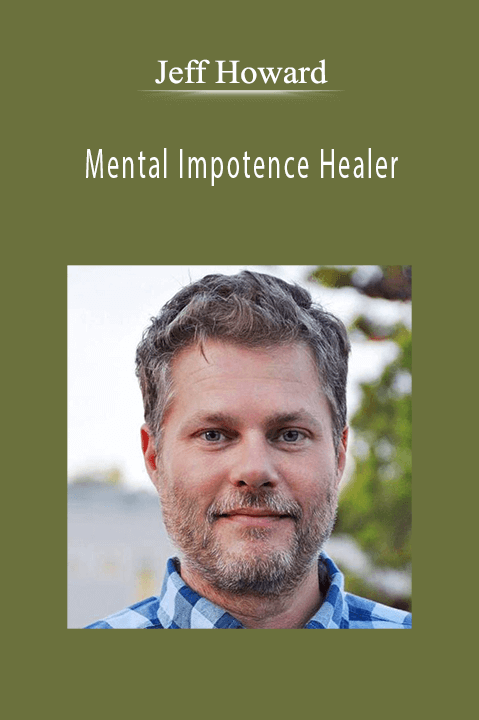 Mental Impotence Healer – Jeff Howard