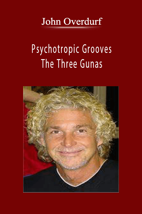 Psychotropic Grooves – The Three Gunas – John Overdurf