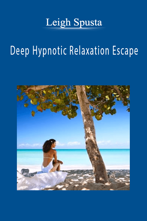 Deep Hypnotic Relaxation Escape – Leigh Spusta