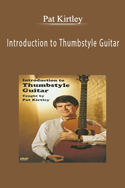 Introduction to Thumbstyle Guitar – Pat Kirtley