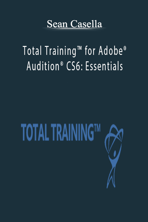 Total Training for Adobe Audition CS6: Essentials – Sean Casella