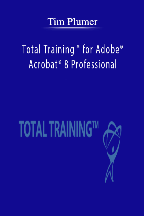 Total Training for Adobe Acrobat 8 Professional – Tim Plumer