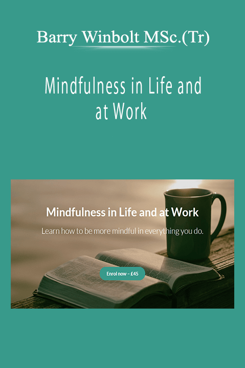 ﻿Barry Winbolt MSc.(Tr) - Mindfulness in Life and at Work