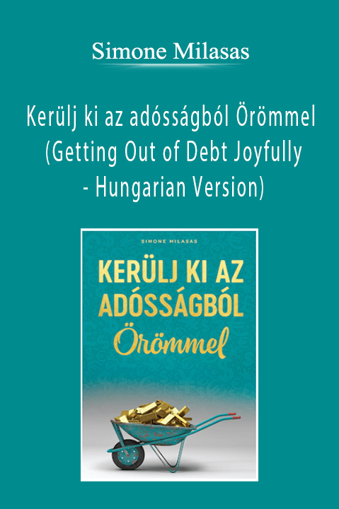 Simone Milasas - Kerülj ki az adósságból Örömmel (Getting Out of Debt Joyfully - Hungarian Version)