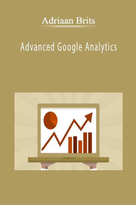 Adriaan Brits - Advanced Google Analytics