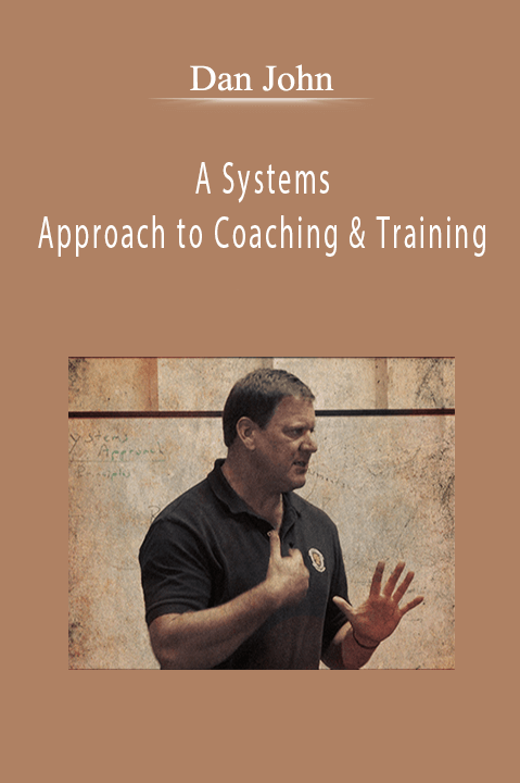 Dan John - A Systems Approach to Coaching & Training