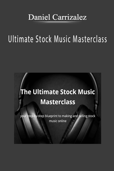 Daniel Carrizalez - Ultimate Stock Music Masterclass