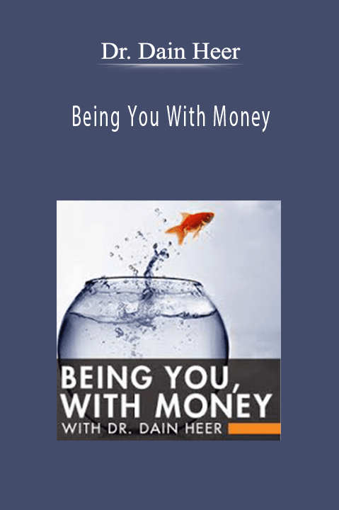 Dr. Dain Heer - Being You With Money