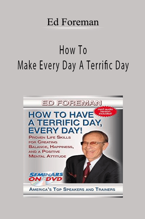 Ed Foreman - How To Make Every Day A Terrific Day