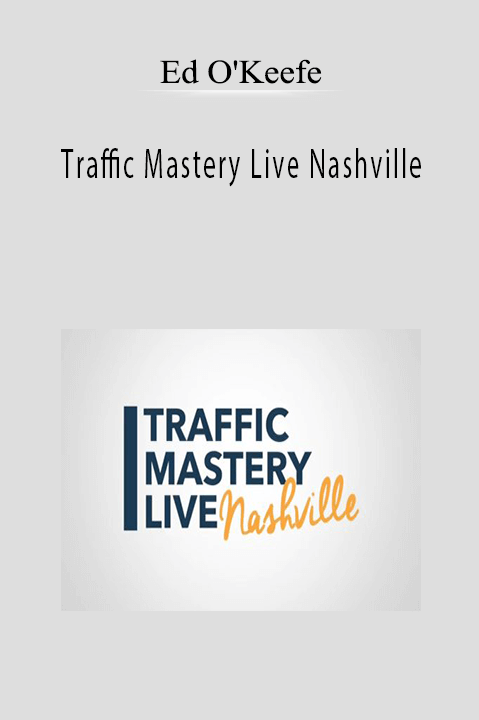 Ed O'Keefe - Traffic Mastery Live Nashville