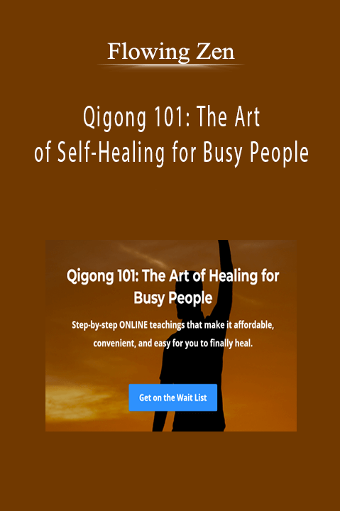 Flowing Zen - Qigong 101 The Art of Self-Healing for Busy People