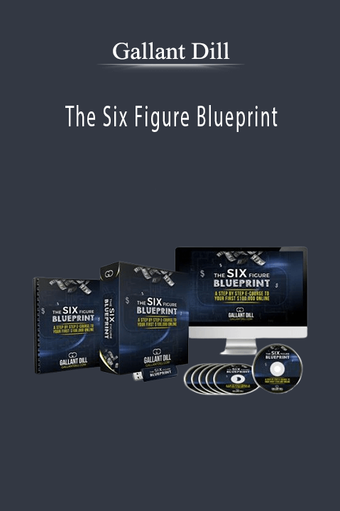 Gallant Dill - The Six Figure Blueprint