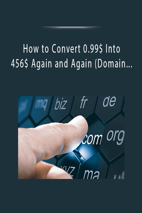 How to Convert 0.99$ Into 456$ Again and Again (Domain Names Flipping)