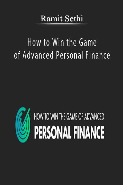 How to Win the Game of Advanced Personal Finance - Ramit Sethi
