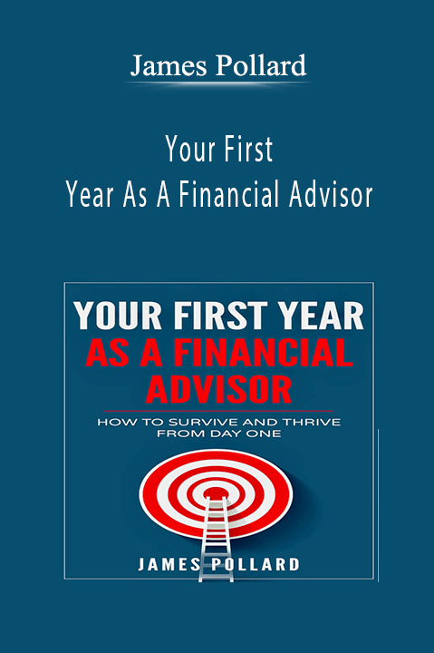 James Pollard - Your First Year As A Financial Advisor