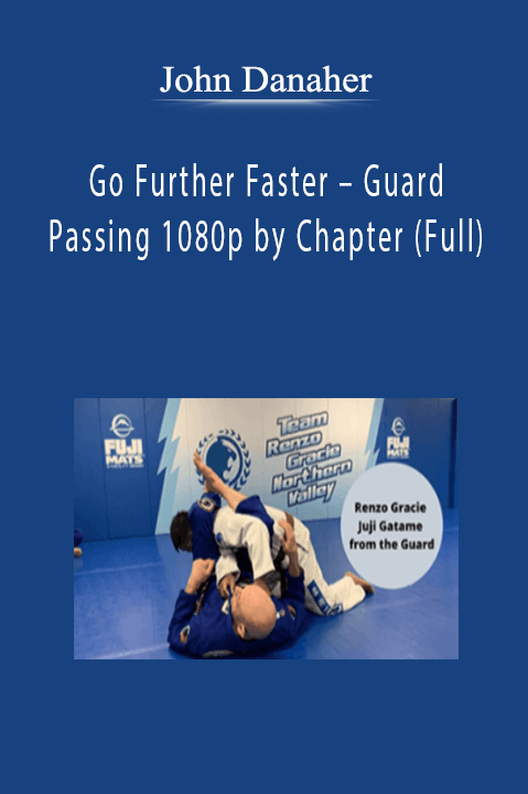 John Danaher – Go Further Faster – Guard Passing 1080p by Chapter (Full)