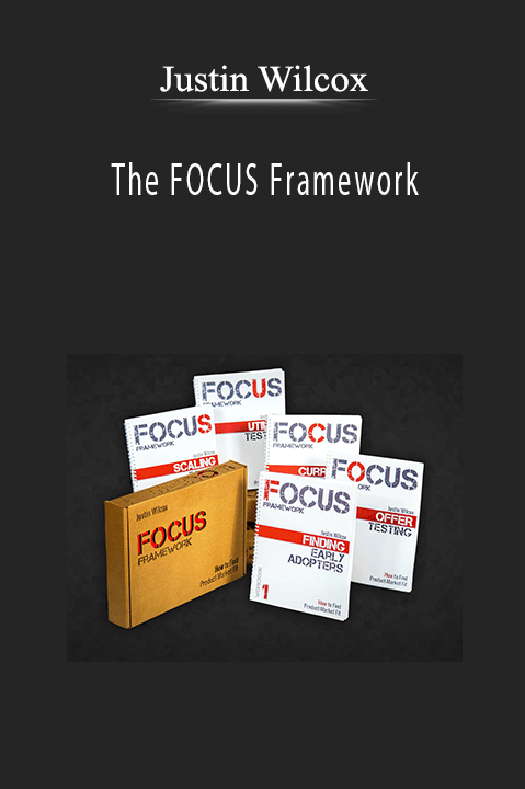 Justin Wilcox - The FOCUS Framework