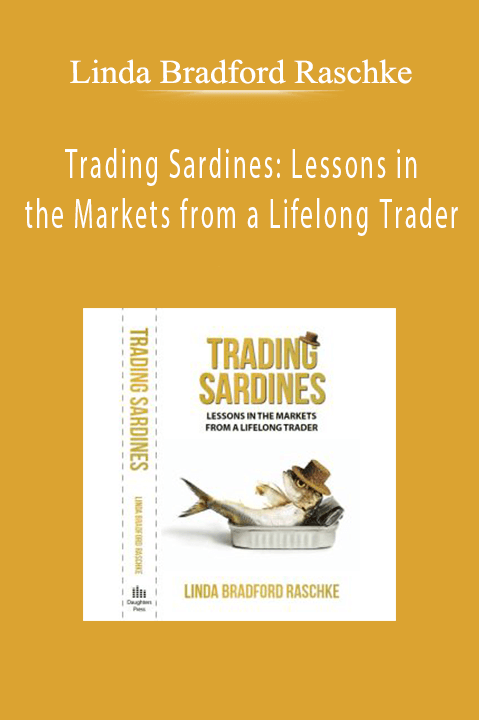Linda Bradford Raschke - Trading Sardines Lessons in the Markets from a Lifelong Trader
