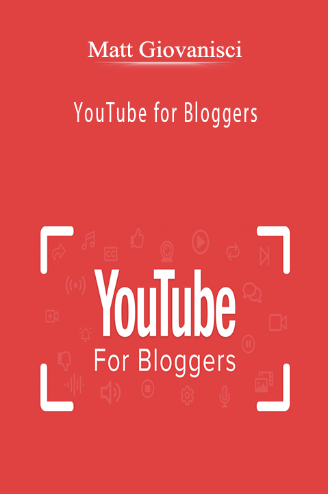 Matt Giovanisci - YouTube for Bloggers