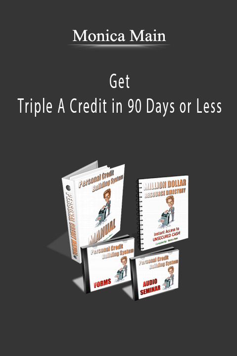 Monica Main - Get Triple A Credit in 90 Days or Less