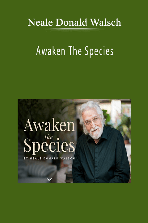 Neale Donald Walsch - Awaken The Species