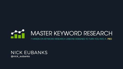 Nick Eubanks - Master Keyword Research