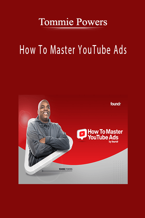 Tommie Powers - How To Master YouTube Ads