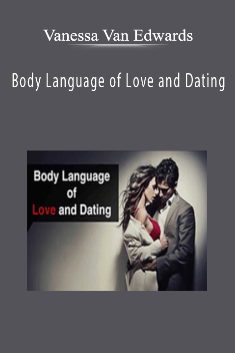 Vanessa Van Edwards - Body Language of Love and Dating