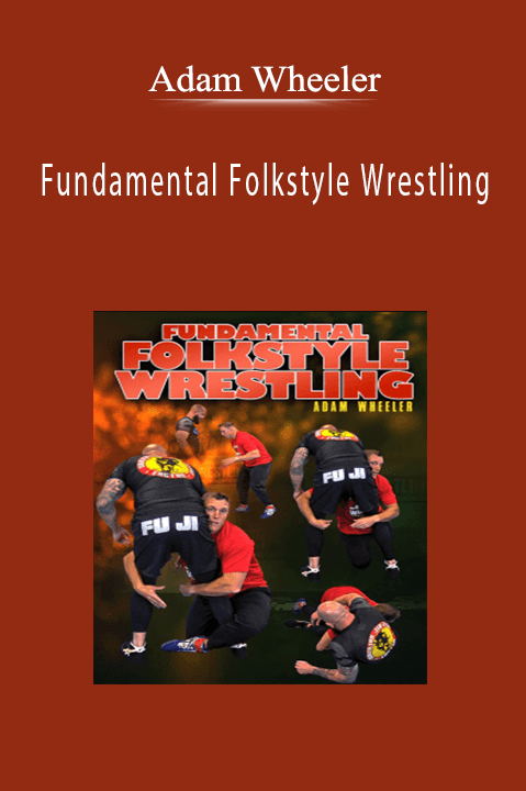 Adam Wheeler - Fundamental Folkstyle Wrestling