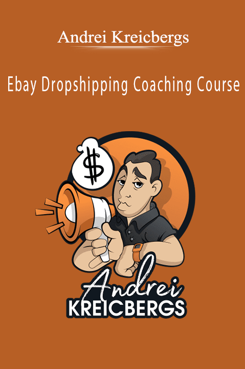 Andrei Kreicbergs - Ebay Dropshipping Coaching Course