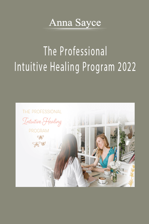 Anna Sayce - The Professional Intuitive Healing Program 2022