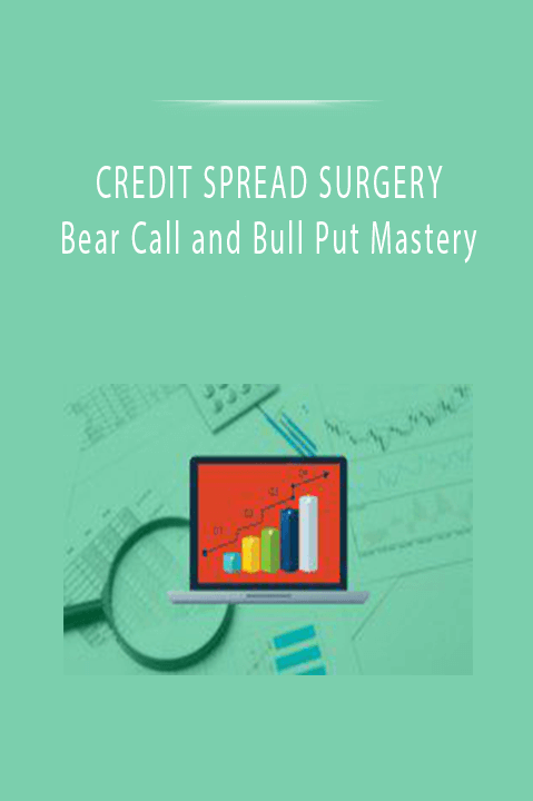 CREDIT SPREAD SURGERY – Bear Call and Bull Put Mastery