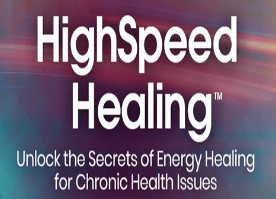 Debora Wayne - HighSpeed Healing™ Unlock the Secrets of Energy Healing for Chronic Health Issues 2022