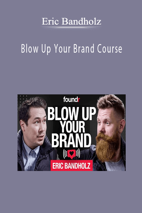 Eric Bandholz - Blow Up Your Brand Course