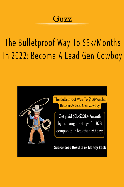 Guzz - The Bulletproof Way To $5k Months In 2022 Become A Lead Gen Cowboy