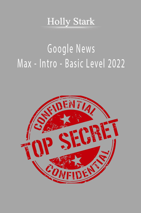 Holly Stark - Google News Max - Intro - Basic Level 2022