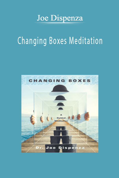 Joe Dispenza - Changing Boxes Meditation