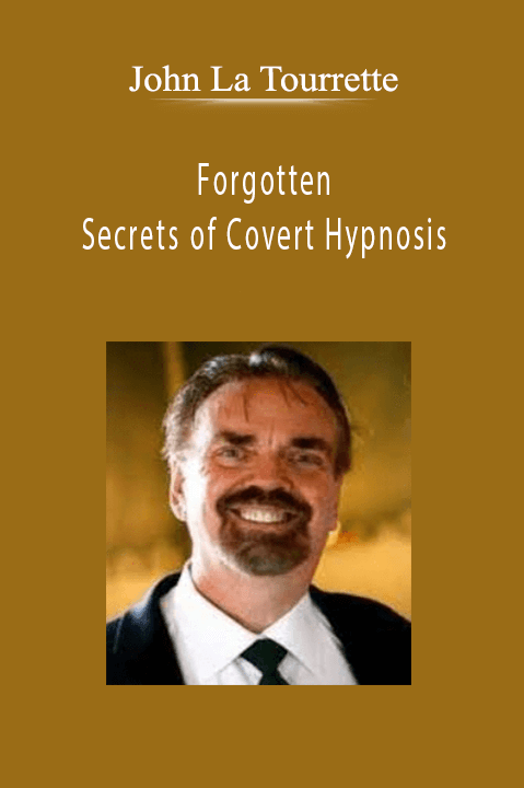 John La Tourrette - Forgotten Secrets of Covert Hypnosis