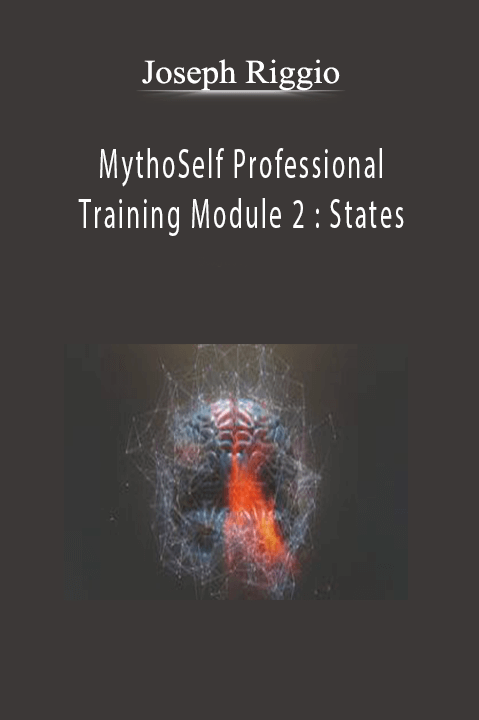 Joseph Riggio - MythoSelf Professional Training Module 2 States