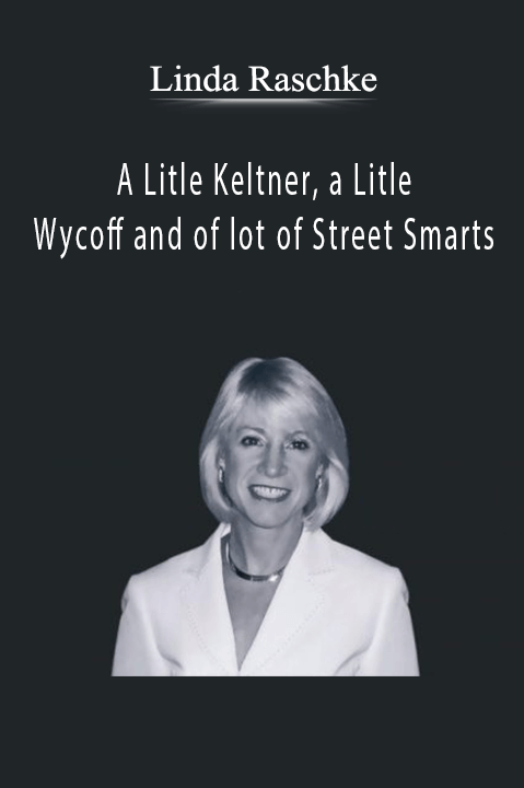 Linda Raschke - A Litle Keltner, a Litle Wycoff and of lot of Street Smarts