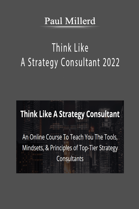 Paul Millerd - Think Like A Strategy Consultant 2022