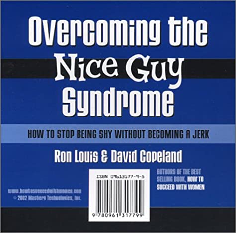 Ron Louis ft David Copeland - Overcoming the Nice Guy Syndrome - How to Stop Being Shy Without Becoming A Jerk